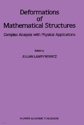 Deformations of Mathematical Structures: Complex Analysis with Physical Applications