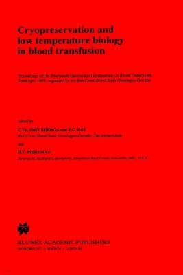 Cryopreservation and Low Temperature Biology in Blood Transfusion: Proceedings of the Fourteenth International Symposium on Blood Transfusion, Groning