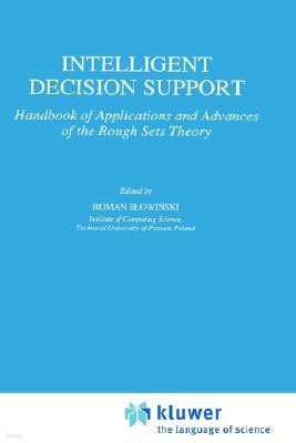 Intelligent Decision Support: Handbook of Applications and Advances of the Rough Sets Theory