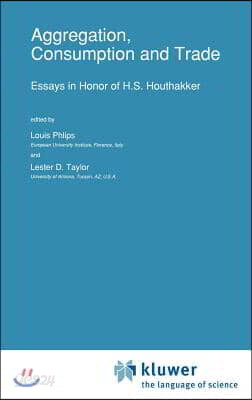 Aggregation, Consumption and Trade: Essays in Honor of H.S. Houthakker