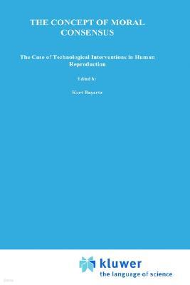 The Concept of Moral Consensus: The Case of Technological Interventions in Human Reproduction