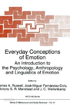 Everyday Conceptions of Emotion: An Introduction to the Psychology, Anthropology and Linguistics of Emotion