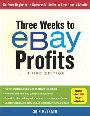 Three Weeks to Ebay Profits: Go from Beginner to Successful Seller in Less Than a Month