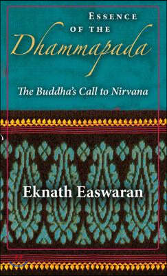 Essence of the Dhammapada: The Buddha's Call to Nirvana