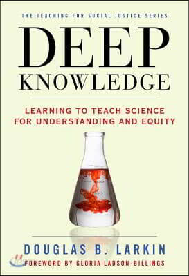 Deep Knowledge: Learning to Teach Science for Understanding and Equity