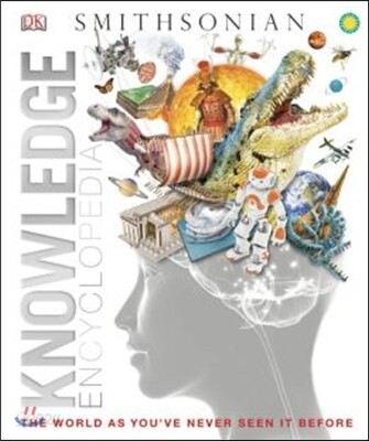 Knowledge Encyclopedia (Updated and Enlarged Edition): The World as You've Never Seen It Before