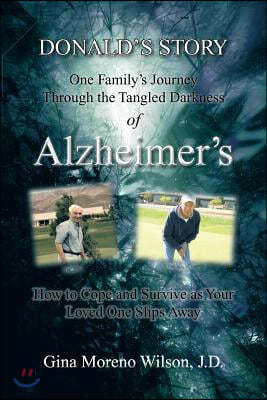 Donald's Story: One Family's Journey Through the Tangled Darkness of Alzheimer's