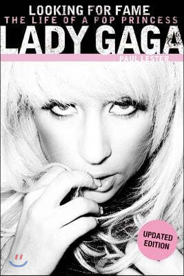 Lady Gaga: Looking for Fame - The Life of a Pop Princess