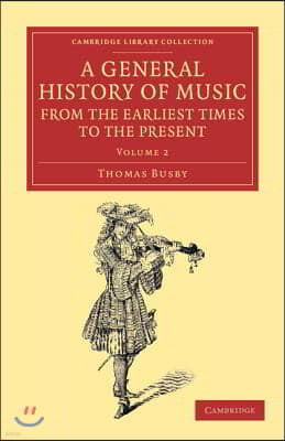 A General History of Music, from the Earliest Times to the Present: Volume 2