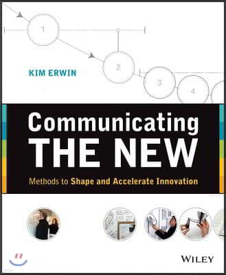 Communicating the New: Methods to Shape and Accelerate Innovation