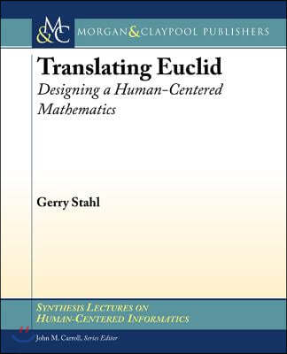 Translating Euclid: Designing a Human-Centered Mathematics