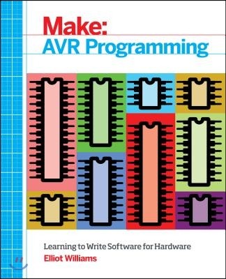 AVR Programming: Learning to Write Software for Hardware