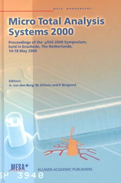 Micro Total Analysis Systems 2000: Proceedings of the μTas 2000 Symposium, Held in Enschede, the Netherlands, 14-18 May 2000