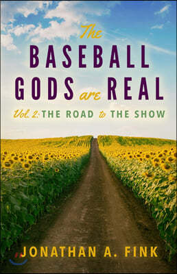 The Baseball Gods are Real: Vol. 2 - The Road to the Show