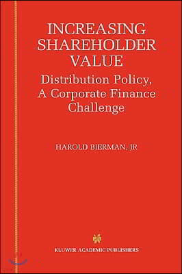 Increasing Shareholder Value: Distribution Policy, a Corporate Finance Challenge