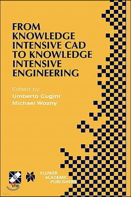 From Knowledge Intensive CAD to Knowledge Intensive Engineering: Ifip Tc5 Wg5.2. Fourth Workshop on Knowledge Intensive CAD May 22-24, 2000, Parma, It