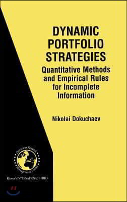 Dynamic Portfolio Strategies: Quantitative Methods and Empirical Rules for Incomplete Information: Quantitative Methods and Empirical Rules for Incomp