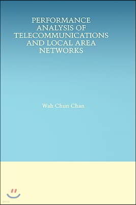 Performance Analysis of Telecommunications and Local Area Networks