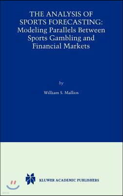 The Analysis of Sports Forecasting: Modeling Parallels Between Sports Gambling and Financial Markets