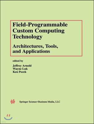 Field-Programmable Custom Computing Technology: Architectures, Tools, and Applications