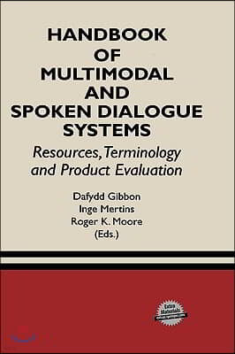 Handbook of Multimodal and Spoken Dialogue Systems: Resources, Terminology and Product Evaluation