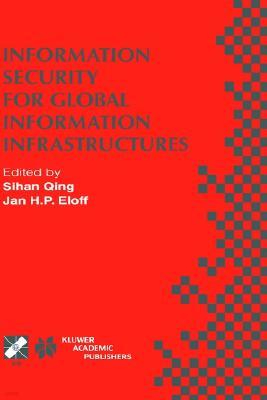 Information Security for Global Information Infrastructures: Ifip Tc11 Sixteenth Annual Working Conference on Information Security August 22-24, 2000,