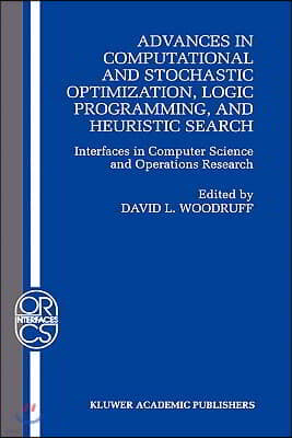 Advances in Computational and Stochastic Optimization, Logic Programming, and Heuristic Search: Interfaces in Computer Science and Operations Research