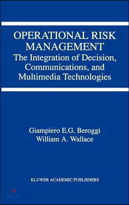 Operational Risk Management: The Integration of Decision, Communications, and Multimedia Technologies