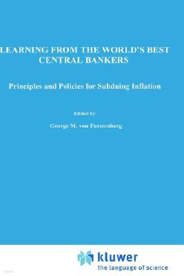 Learning from the World's Best Central Bankers: Principles and Policies for Subduing Inflation