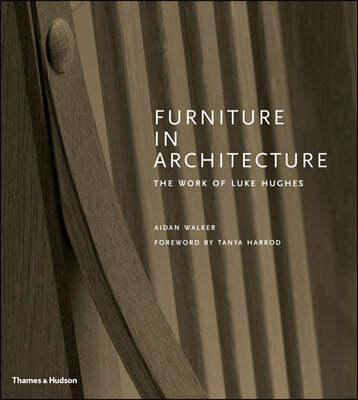 Furniture in Architecture: The Work of Luke Hughes