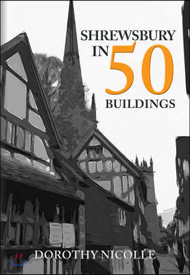 Shrewsbury in 50 Buildings