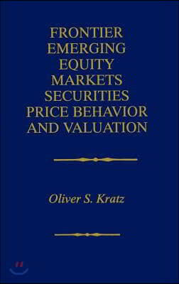 Frontier Emerging Equity Markets Securities Price Behavior and Valuation