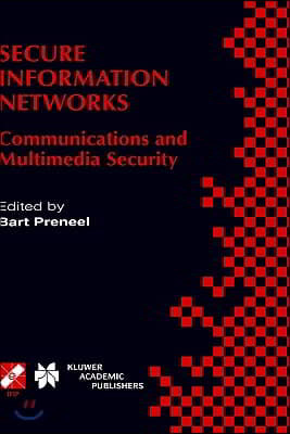Secure Information Networks: Communications and Multimedia Security Ifip Tc6/Tc11 Joint Working Conference on Communications and Multimedia Securit