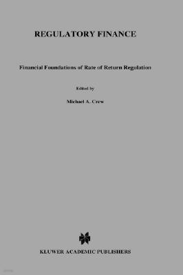 Regulatory Finance: Financial Foundations of Rate of Return Regulation