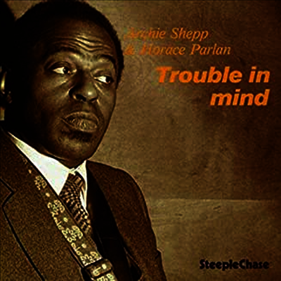 Archie Shepp,Horace Parlan — Trouble In Mind 앨범 커버