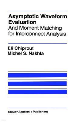 Kluwer Academic Publishers Asymptotic Waveform Evaluation: And Moment Matching for Interconnect Analysis