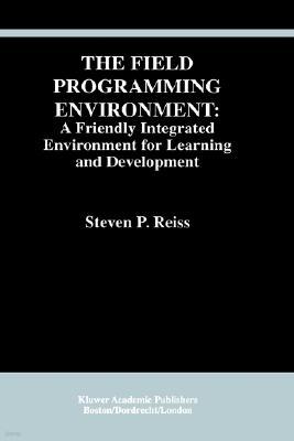 The Field Programming Environment: A Friendly Integrated Environment for Learning and Development