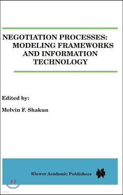 Negotiation Processes: Modeling Frameworks and Information Technology