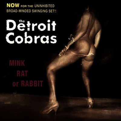 Detroit Cobras — Mink, Rat Or Rabbit 앨범 커버