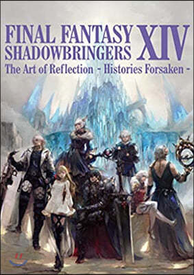 FINAL FANTASY XIV: SHADOWBRINGERS The Art of Reflection - Histories Forsaken -