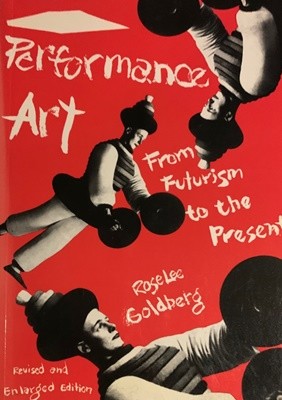 Performance Art: From Futurism to the Present