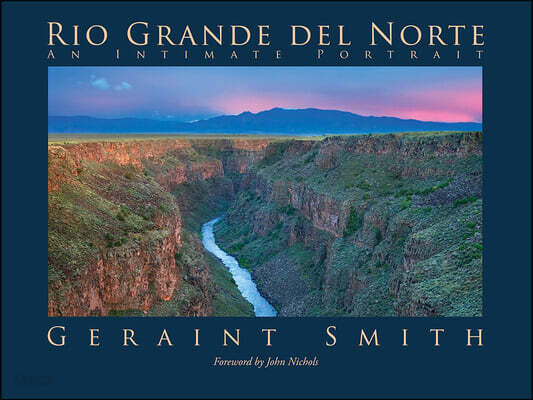 Rio Grande del Norte: An Intimate Portrait: An Intimate Portrait