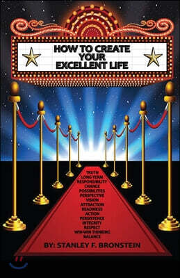 How To Create Your Excellent Life: An Introduction To The 16 Concepts Of Excellence