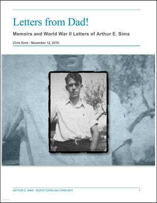 Letters from Dad!: Memoirs and World War II Letters of Arthur E. Sims