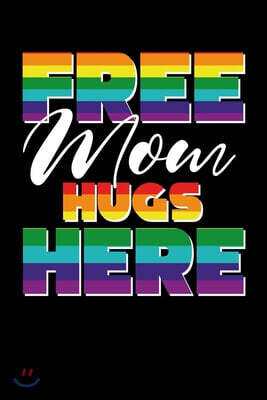 Free Mom Hugs Here: Blank lined journal for friend or gay son (LGBT). 6x9 inches, 100 pages.