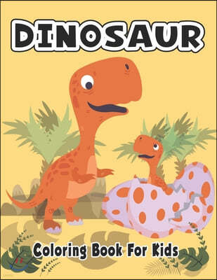 Dinosaur Coloring Book For Kids.: Great Gift For Boys & Girls.