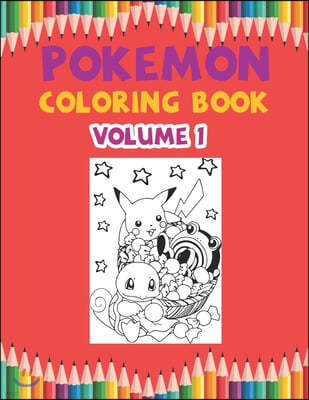 Pokemon Coloring Book Volume 1: Best Coloring Book, Gifts For Kids Ages 4-8 9-12