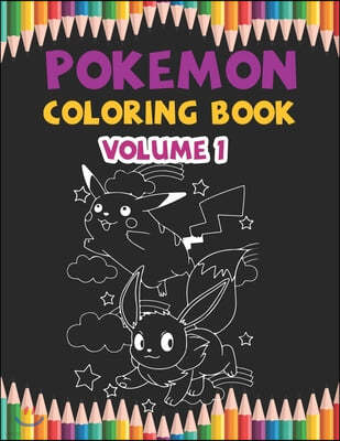 Pokemon Coloring Book Volume 1: Best Coloring Book, Gifts For Kids Ages 4-8 9-12