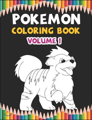 Pokemon Coloring Book Volume 1: Best Coloring Book, Gifts For Kids Ages 4-8 9-12