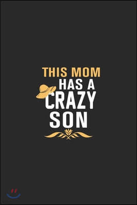 this mom has a crazy son: Perfect For Mother's Day Gifts, Mummy, stepmother, Grandmother - Moms Memoirs Log, Daily Routine book for mom (6x9 120